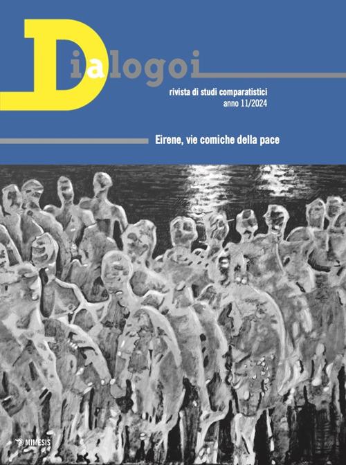 Dialogoi. Rivista di studi comparatistici. Ediz. italiana, spagnola, inglese, francese (2024). Vol. 11: Eirene, vie comiche della pace - copertina