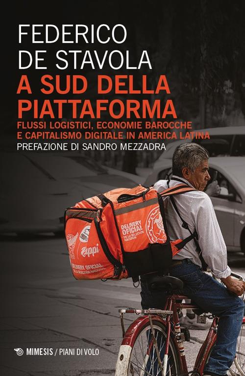 A Sud della piattaforma. Flussi logistici, economie barocche e capitalismo digitale in America Latina - Federico De Stavola - copertina