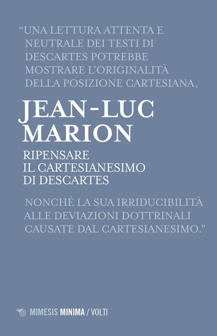 Ripensare il Cartesianesimo di Descartes. Lezioni milanesi per la Cattedra Rotelli - Jean-Luc Marion - copertina