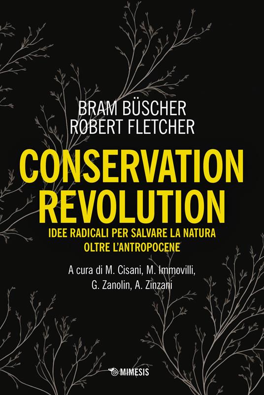Conservation revolution. Idee radicali per salvare la natura oltre l'Antropocene - Bram Büscher,Robert Fletcher - copertina