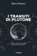 I transiti di Plutone. Come ci influenza il pianeta dell'inconscio archetipo