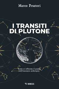 Libro I transiti di Plutone. Il simbolo dell'inconscio archetipico Marco Pesatori