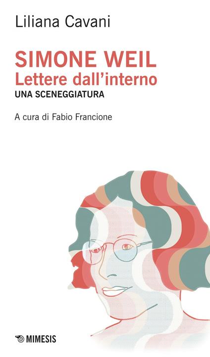 Simone Weil. Lettere dall'interno. Una sceneggiatura - Liliana Cavani,Fabio Francione - ebook