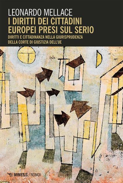 I diritti dei cittadini europei presi sul serio. Diritti e cittadinanza nella giurisprudenza della corte di giustizia dell'UE - Leonardo Mellace - ebook