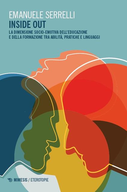 Inside out. La dimensione socio-emotiva dell’educazione e della formazione tra abilità, pratiche e linguaggi - Emanuele Serrelli - copertina