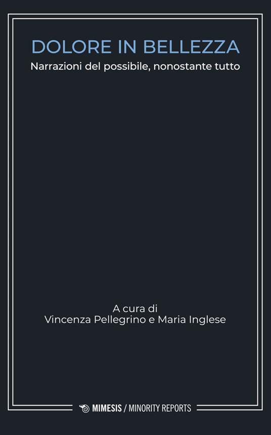 Dolore in bellezza. Narrazioni del possibile, nonostante tutto - copertina
