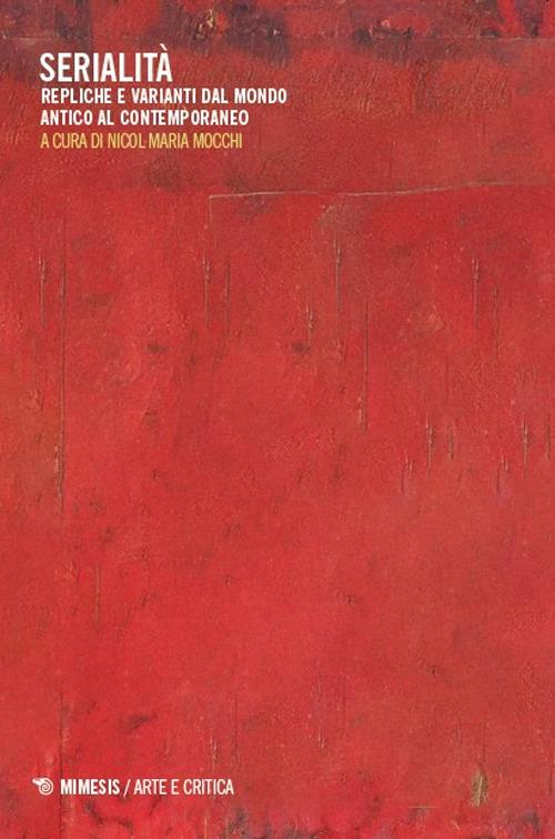 Serialità. Repliche e varianti dal mondo antico al contemporaneo - copertina