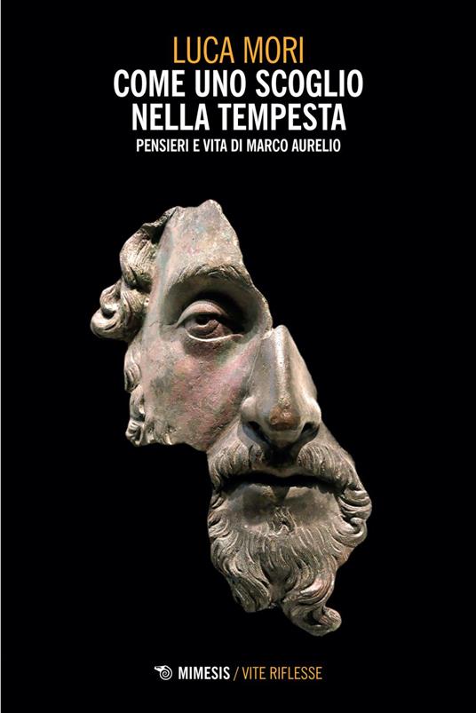 Come uno scoglio nella tempesta. Pensieri e vita di Marco Aurelio - Luca Mori - ebook