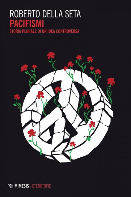 Pacifismi. Storia plurale di un'idea controversa - Roberto Della Seta - ebook