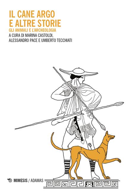 Il cane Argo e altre storie. Gli animali e l'archeologia - copertina
