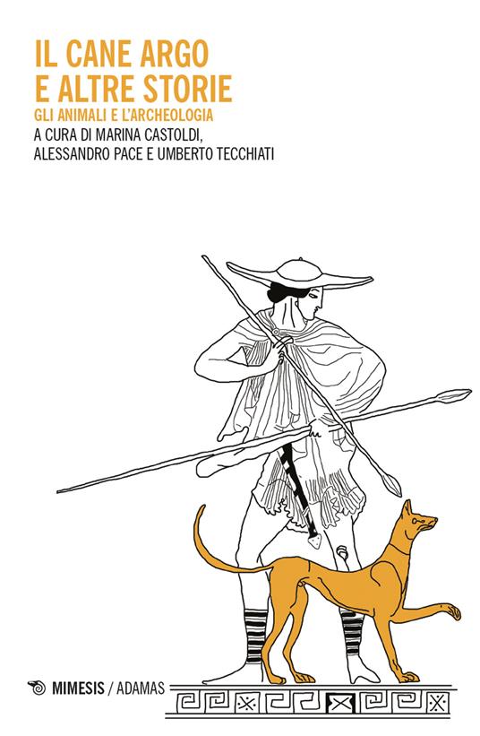 Il cane Argo e altre storie. Gli animali e l'archeologia - copertina