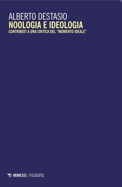 Noologia e ideologia. Contributi a una critica del «momento ideale» - Alberto Destasio - ebook