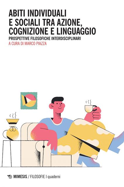 Abiti individuali e sociali tra azione, cognizione e linguaggio. Prospettive filosofiche interdisciplinari - Marco Piazza - ebook