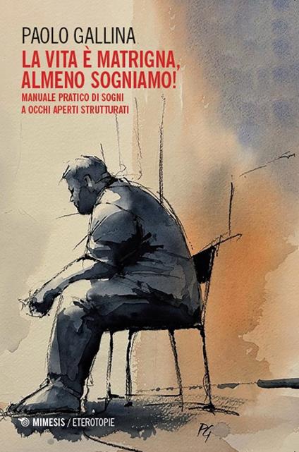 La Lvita è matrigna, almeno sogniamo! Manuale pratico di sogni a occhi aperti strutturati - Paolo Gallina - copertina