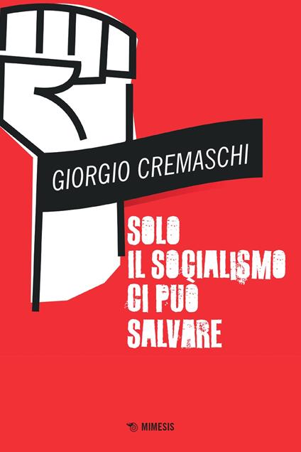 Solo il socialismo ci può salvare - Giorgio Cremaschi - copertina