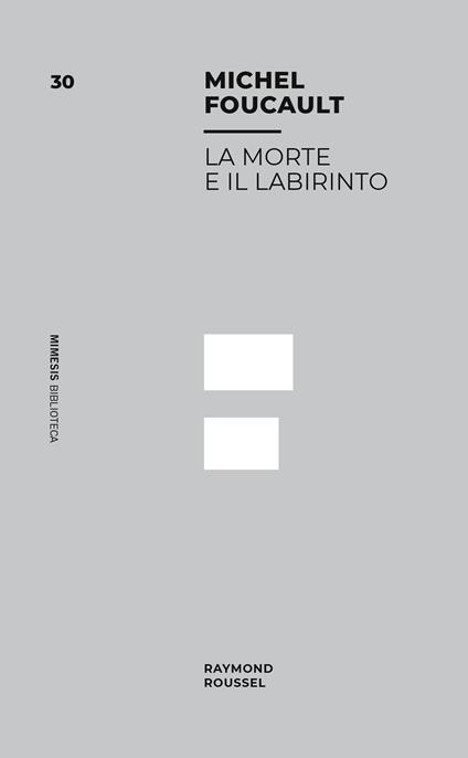 La morte e il labirinto. Raymond Roussel - Michel Foucault - copertina
