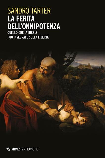 La ferita dell'onnipotenza. Quello che la Bibbia può insegnare sulla libertà - Sandro Tarter - copertina