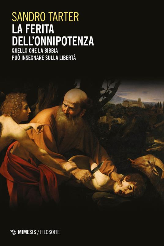 La ferita dell'onnipotenza. Quello che la Bibbia può insegnare sulla libertà - Sandro Tarter - copertina