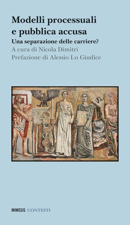 Modelli processuali e pubblica accusa. Una separazione delle carriere? - Nicola Dimitri - ebook