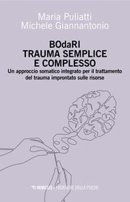 BOdaRI. Trauma semplice e complesso. Un approccio somatico integrato per il trattamento del trauma improntato sulle risorse