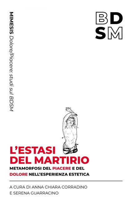 L' estasi del martirio. Metamorfosi del piacere e del dolore nell'esperienza estetica - Anna Chiara Corradino,Serena Guarracino - ebook