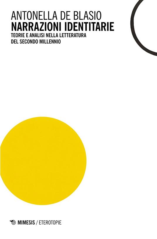 Narrazioni identitarie. Teorie e analisi nella letteratura del secondo millennio - Antonella De Blasio - ebook