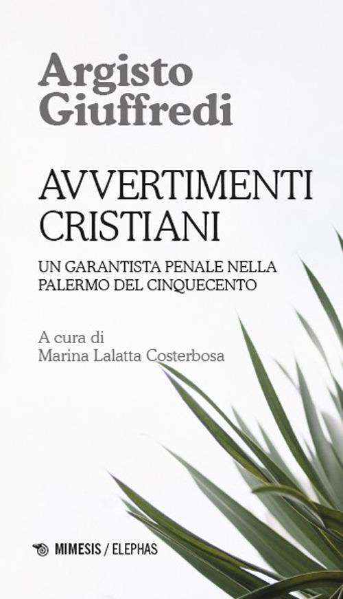 Avvertimenti cristiani. Un garantista penale nella Palermo del Cinquecento - Argisto Giuffredi - copertina