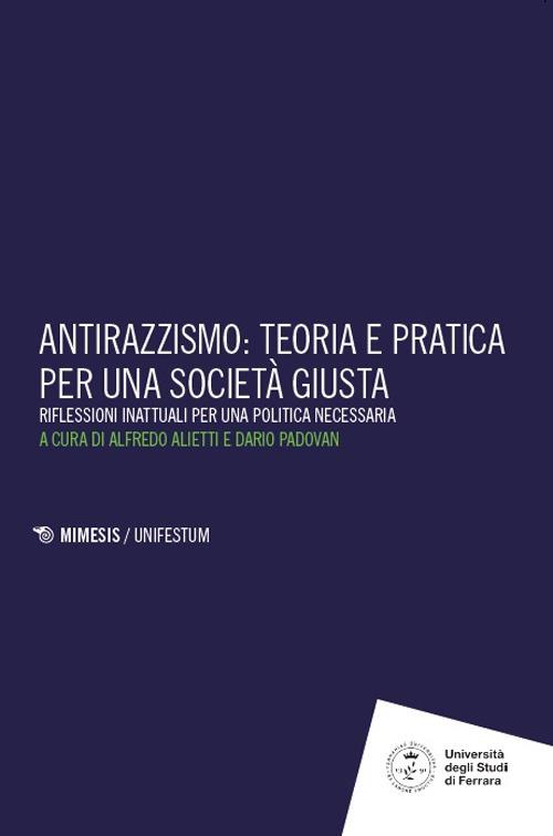 Antirazzismo: teoria e pratica per una società giusta. Riflessioni inattuali per una politica necessaria - copertina