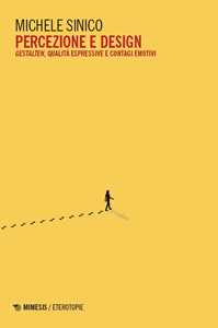 Libro Percezione e design. Gestalten, qualità espressive e contagi emotivi Michele Sinico
