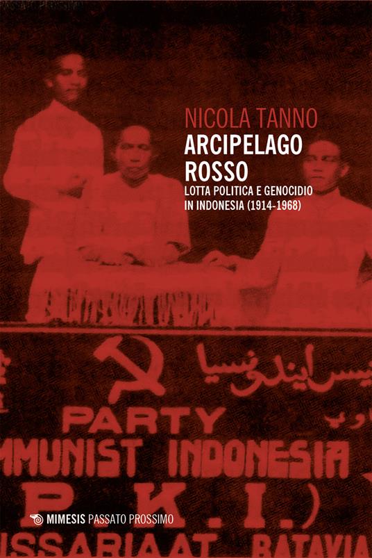 Arcipelago rosso. Lotta politica e genocidio in Indonesia (1914-1968) - Nicola Tanno - copertina