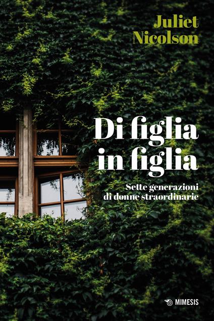 Di figlia in figlia - Juliet Nicolson - copertina
