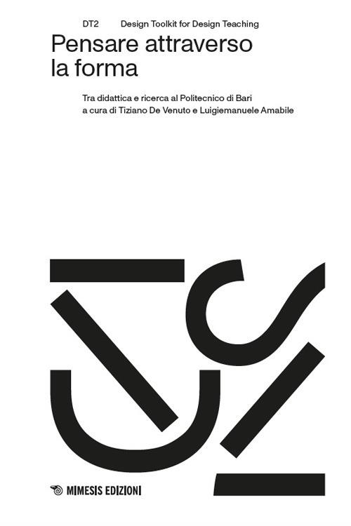 Pensare attraverso la forma. Tra didattica e ricerca al Politecnico di Bari - copertina