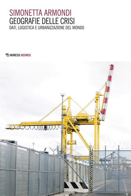 Geografie delle crisi. Dati, logistica e urbanizzazione del mondo - Simonetta Armondi - ebook