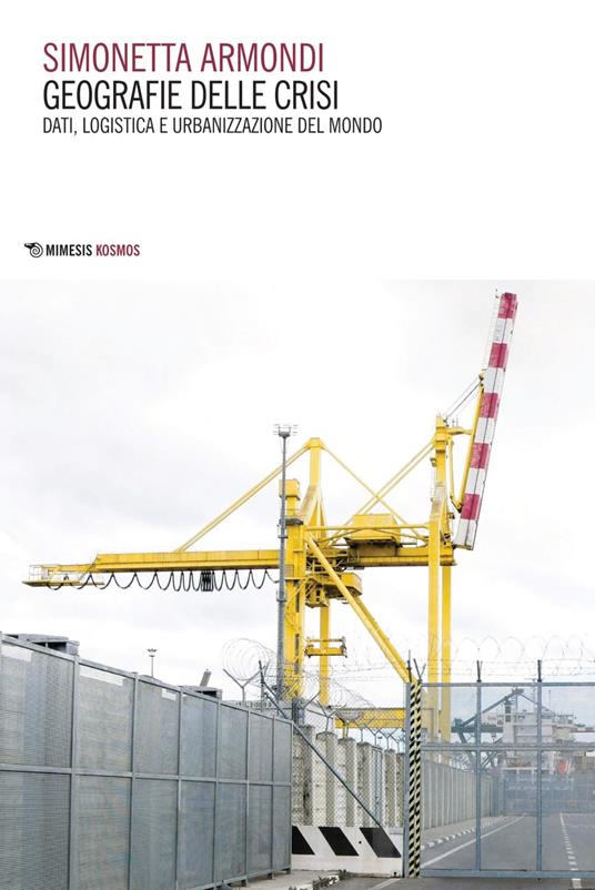 Geografie delle crisi. Dati, logistica e urbanizzazione del mondo - Simonetta Armondi - ebook