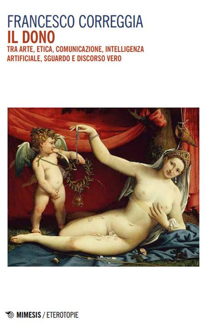 Il dono. Tra arte, etica, comunicazione, intelligenza artificiale, sguardo e discorso vero - Francesco Correggia - copertina
