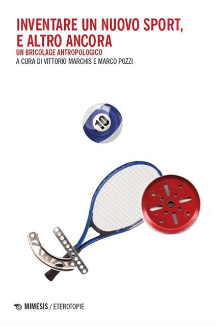 Inventare un nuovo sport, e altro ancora. Un bricolage antropologico - copertina