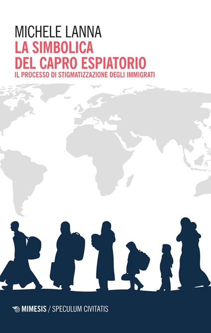 La simbolica del capro espiatorio. Il processo di stigmatizzazione degli immigrati - Michele Lanna - ebook