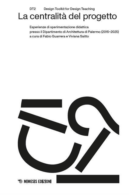 La centralità del progetto. Esperienze di sperimentazione didattica presso il Dipartimento di Architettura di Palermo (2015–2025) - copertina