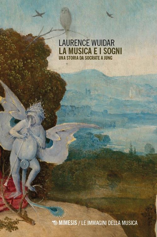 La musica e i sogni. Una storia da Socrate a Jung - Laurence Wuidar - copertina