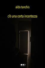C'è una certa incertezza