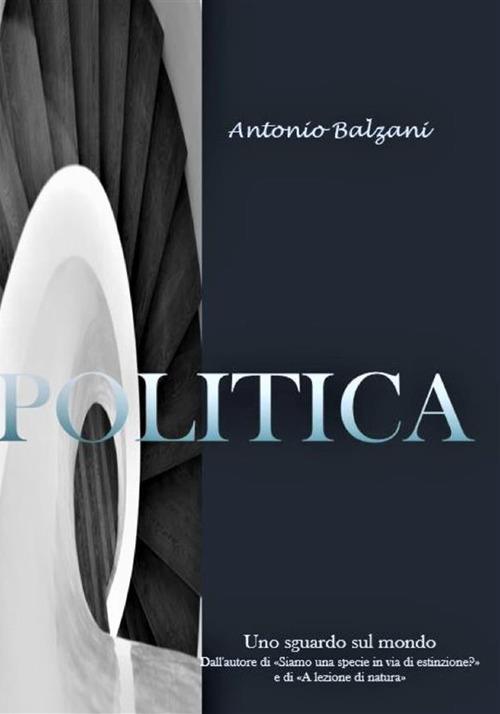 Politica. Nuova ediz. - Antonio Balzani - copertina