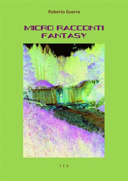 Micro racconti fantasy - Roberto Guerra - ebook