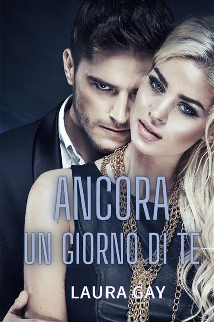 Ancora un giorno di te. Everything series. Vol. 4 - Laura Gay - copertina