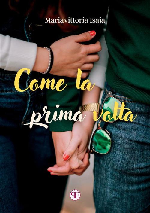 Come la prima volta - Mariavittoria Isaja - copertina