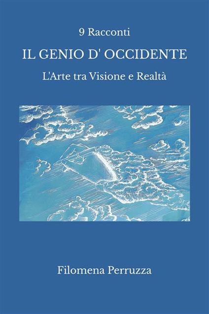 Il genio d'Occidente. 9 racconti. L'arte tra visione e realtà - Filomena Perruzza - ebook