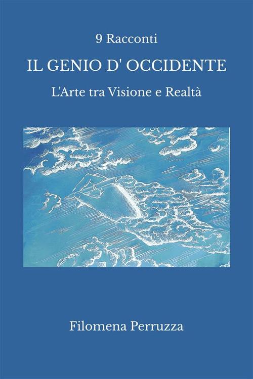Il genio d'Occidente. 9 racconti. L'arte tra visione e realtà - Filomena Perruzza - ebook