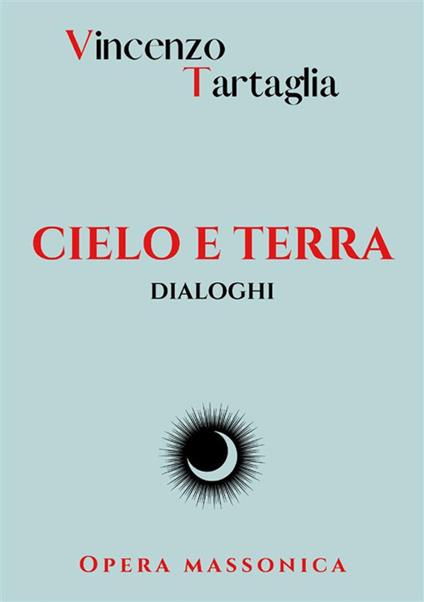 Cielo e terra. Dialoghi. Nuova ediz. - Vincenzo Tartaglia - copertina