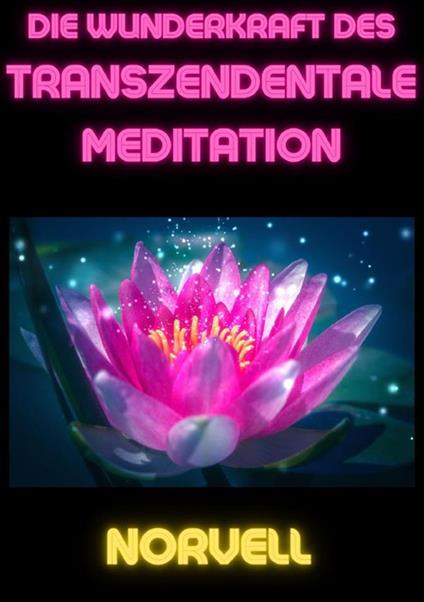 Die Wunderkraft des Transzendentale Meditation - Anthony Norvell - copertina