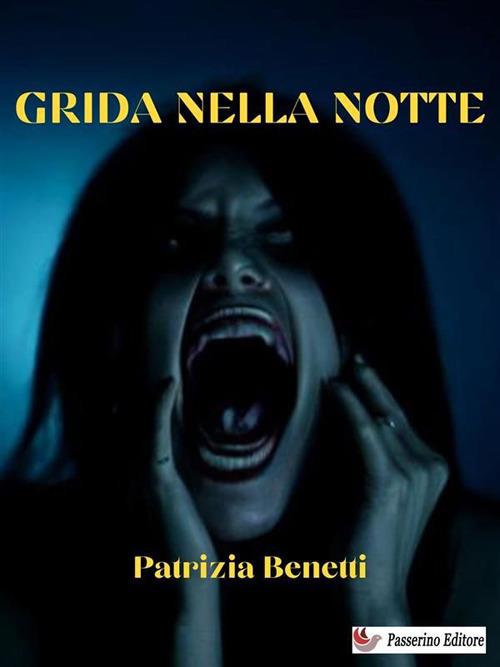 Grida nella notte - Patrizia Benetti - ebook