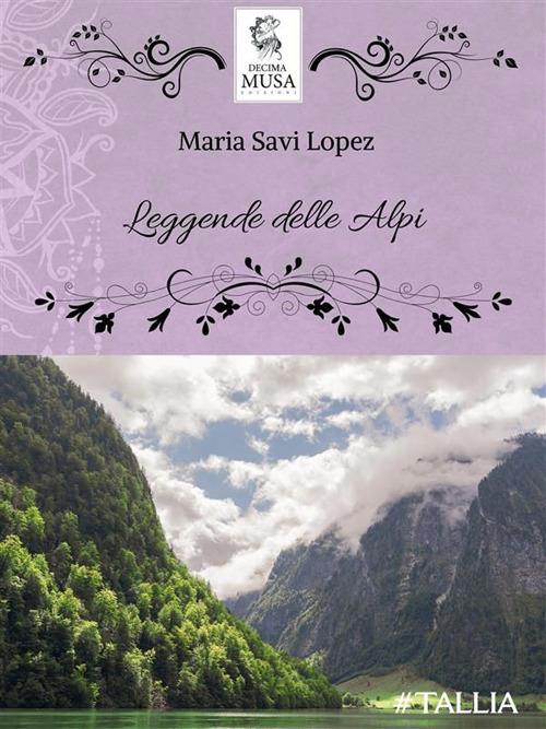 Leggende delle Alpi - Maria Savi-Lopez - ebook